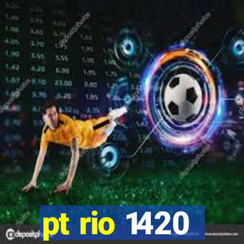 pt rio 1420